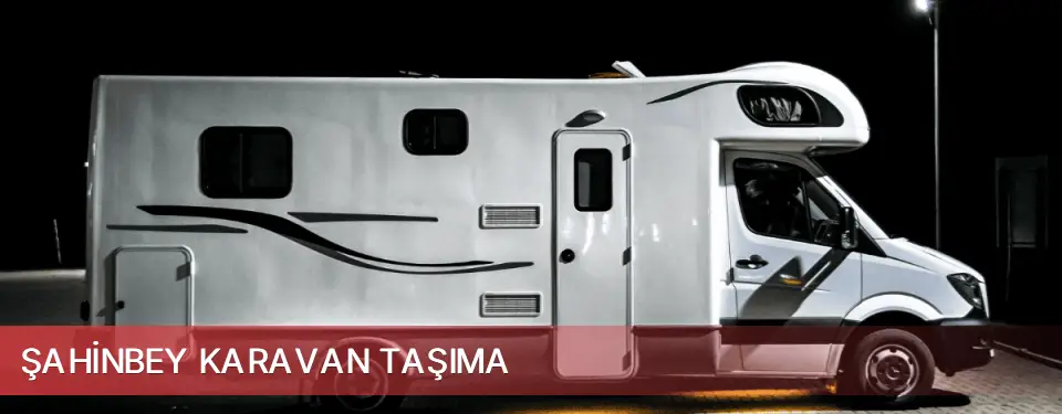 Şahinbey İlçemi Karavan Taşıma