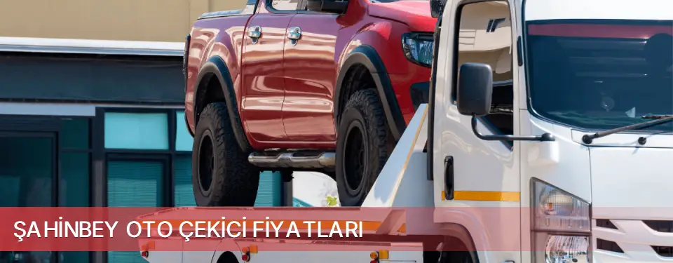 Şahinbey İlçemi Oto Çekici Fiyatları